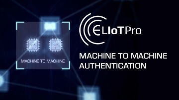 ELIoT Pro - Machine to Machine Authentication