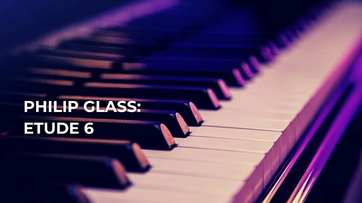 Philip Glass: Etude 6