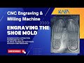 Shoe Mold Production Video || CNC Engraving &amp; Milling Machine || KAFA-6040