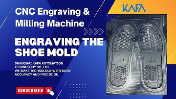 Shoe Mold Production Video || CNC Engraving & Milling Machine || KAFA-6040
