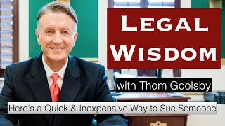 Need to Sue Someone for $10,000 or Less? A Quick & Inexpensive Way to do so.
