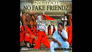 finese2times no bail no fake friendz (mixtape 2018)