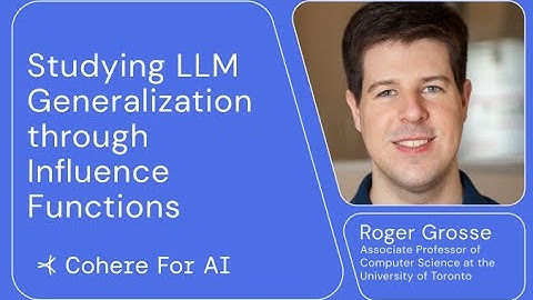 Roger Grosse - Studying LLM Generalization through Influence Functions