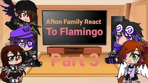 |Afton Family React To Flamingo|Part 3|Gacha Club|Read Desc|