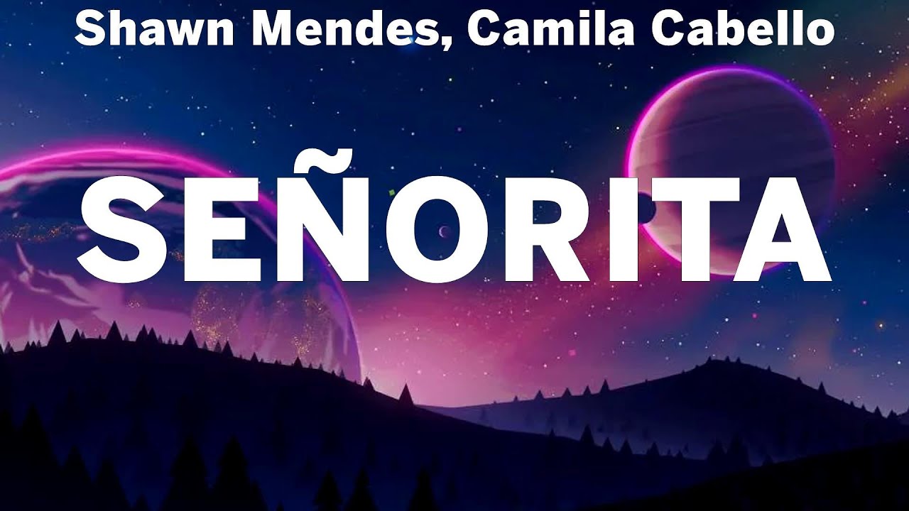 Shawn Mendes, Camila Cabello Señorita lyrics Sia, Ed Sheeran, Collide ft. Tyga YouTube