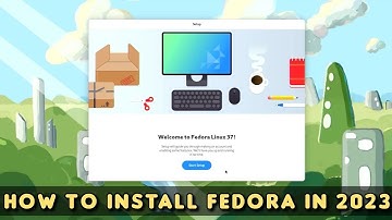 Fedora 37 Installation Guide 2023