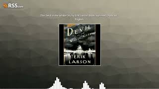 The Devil in the White City by Erik Larson, Book Summary, Podcast, English