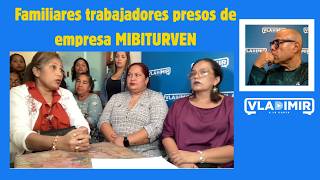 Familiares piden incluir en la Ley de Amnistía a trabajadores de MIBITURVEN, presos en Yare