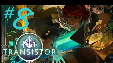 Simon Plays: Transistor (Limiters Challenge run) Part 8