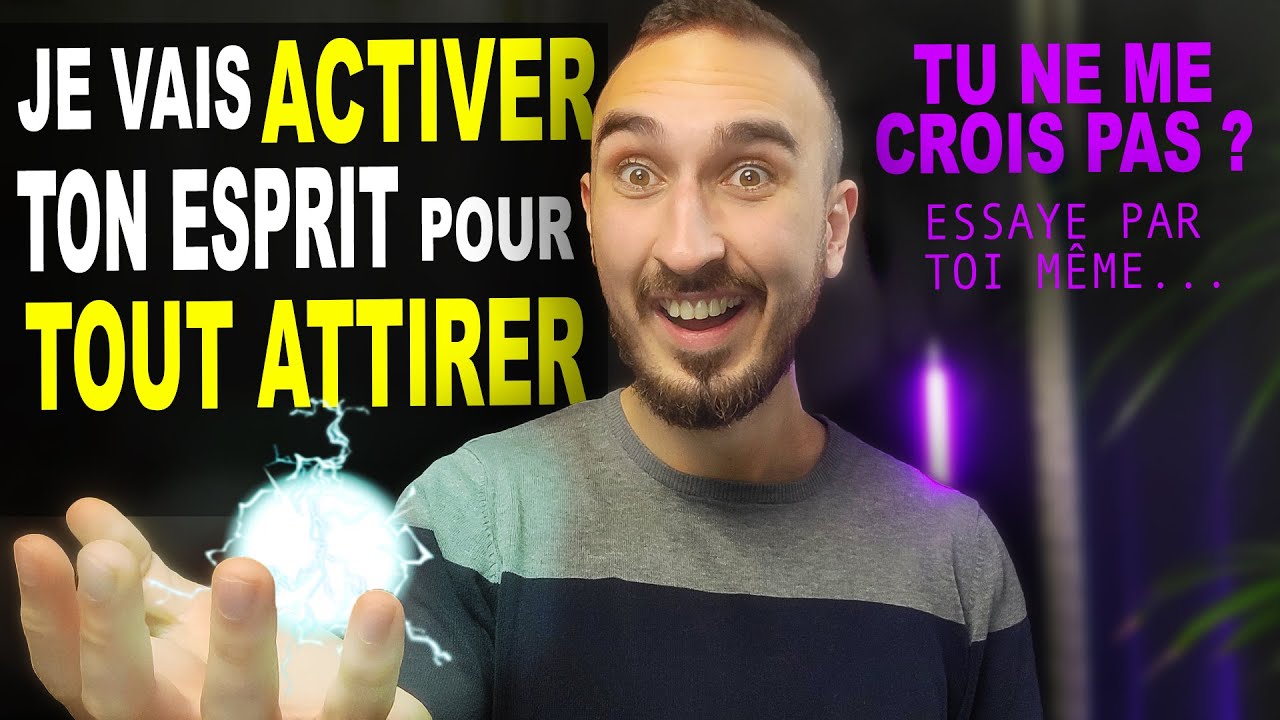 Je vais activer ton esprit pour TOUT Attirer (Tu ne me croiras pas