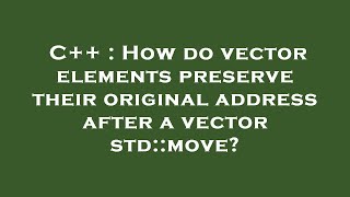 C++ : How do vector elements preserve their original address after a vector std::move?