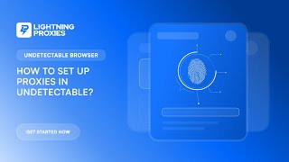 How to Setup Proxies in Undetectable Anti-Detect Browser