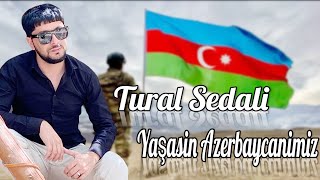 Tural Sedali - Yaşasin Azerbaycanimiz 2022