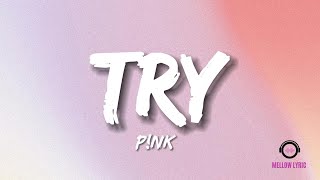 P!nk - Try (Lyrics - MELLOW LYRIC)