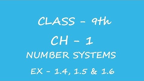 Chapter 1,  Ex - 1.4, 1.5 & 1.6 (NUMBER SYSTEMS) | NCERT Class 9th