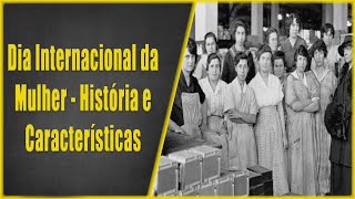 Dia Internacional da Mulher - História e Características