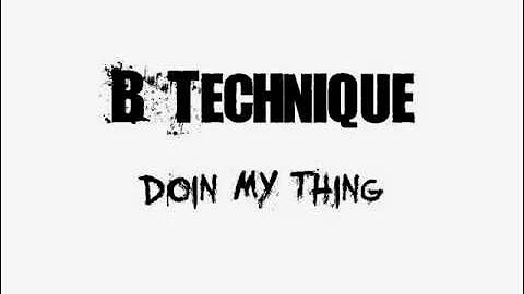 B-TECHNIQUE - Doin My Thing