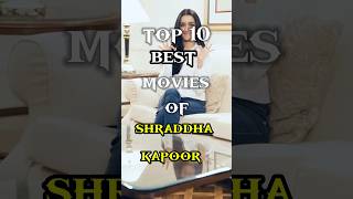 top10 shraddha kapoor movies of all time #movie #viralvideo #shraddhakapoor