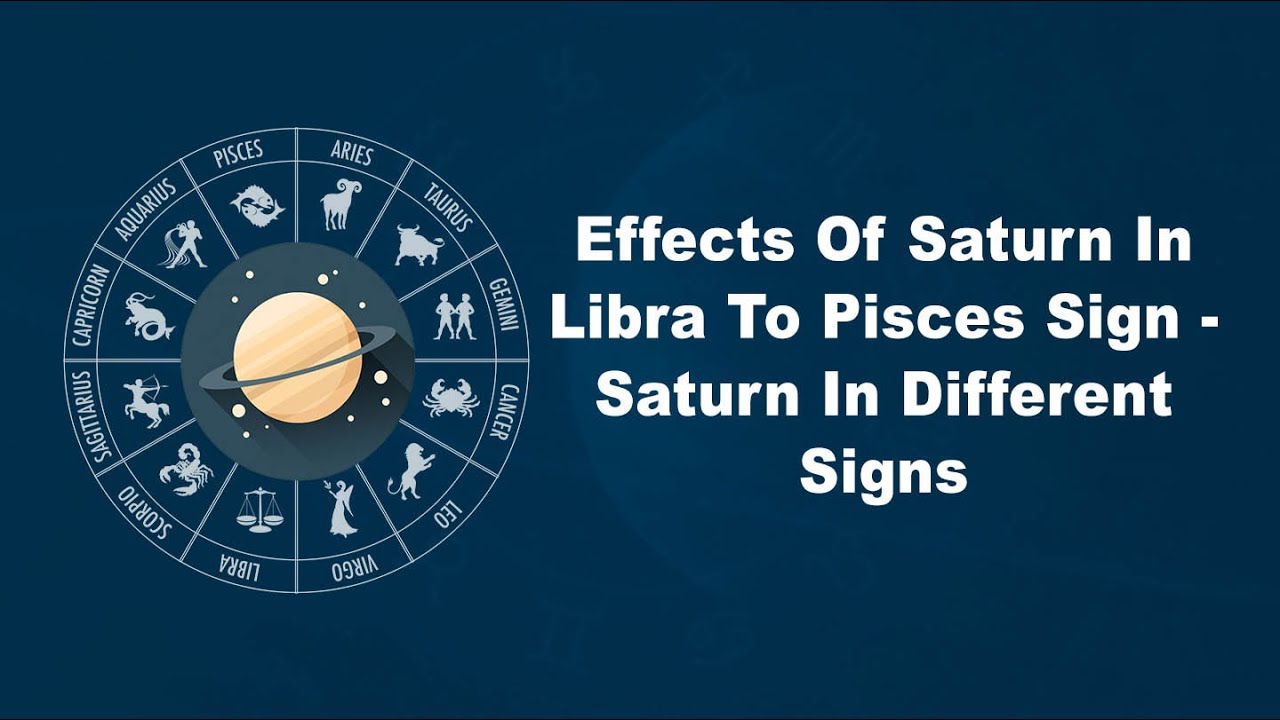 Effects of Saturn in Libra to Pisces Sign - Saturn in different Signs ...