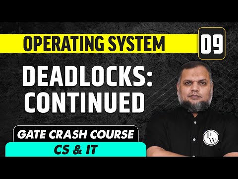 Operating System 09 | Deadlocks: Continued | CS & IT | GATE Crash Course