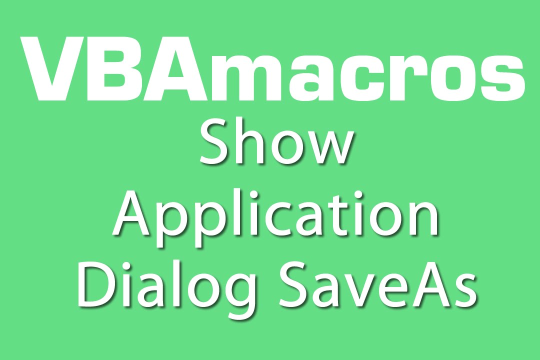 Show Application Dialog SaveAs VBA Macros Tutorial MS Excel 2007