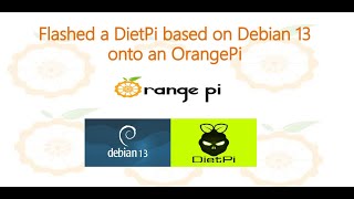 Flashed a DietPi based on Debian 13 onto an OrangePi