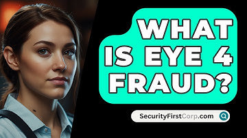 What Is Eye 4 Fraud? - SecurityFirstCorp.com
