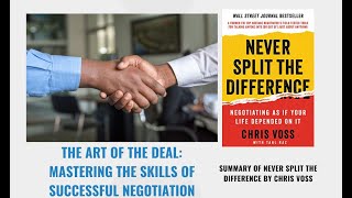 Mastering the Skills of Successful Negotiation Don't Split the Difference by Chris Voss:  Summary Wealth