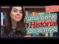 UMA BREVE HISTÓRIA DO TEMPO, STEPHEN HAWKING (#114)