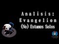 Analisis Evangelion: (No) Estamos Solos - Talking Vidya