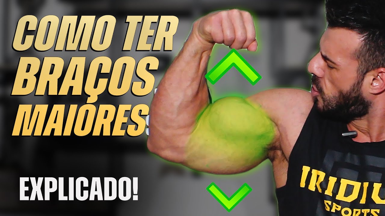 COMO TER BRAÇOS MAIORES. EXPLICADO - YouTube