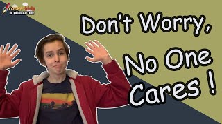 Don't Worry, No One Cares!  : RocketKids in Quarantine