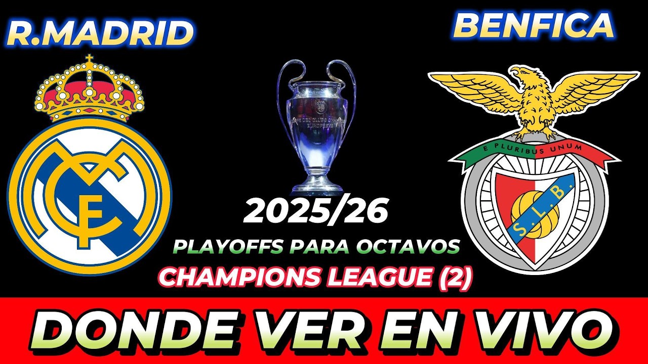 REAL MADRID VS BENFICA DÓNDE VER EN VIVO FECHA HORA HORARIO CUANDO JUEGAN EN VARIOS PAÍSES