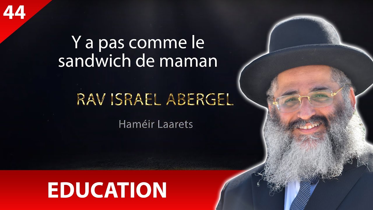 RAV ISRAEL ABERGEL 44 - Education - Y a pas comme le sandwich de maman