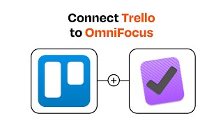 How to connect Trello to OmniFocus - Easy Integration
