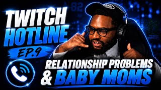 Beanz Twitch Hotline Ep. 9 | Relationship Problems & Baby Moms