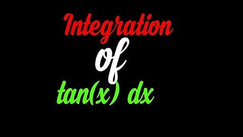 Integration of tanx dx by U-substitution