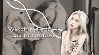 Watch Me Edit Alight Motion #1 || Alight Motion Tutorial