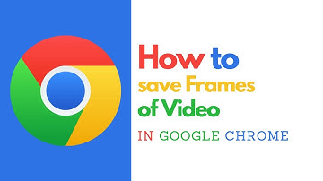 How to Save Video Frames in Google Chrome – Capture Any Moment