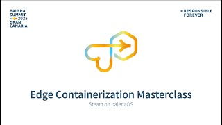 Edge Containerization Masterclass  - balena Summit 2025