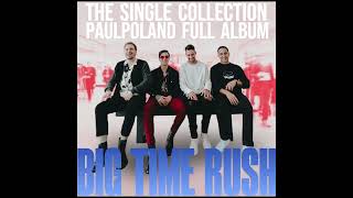 Big Time Rush - The Single Collection (PaulPoland Full Album)