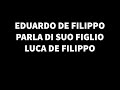 EDUARDO DE FILIPPO PARLA DI SUO FIGLIO LUCA