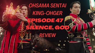 OHSAMA SENTAI KING OHGER EPISODE 47 REVIEW ohsamasentaikingohger RoyalSentaiKingOhger