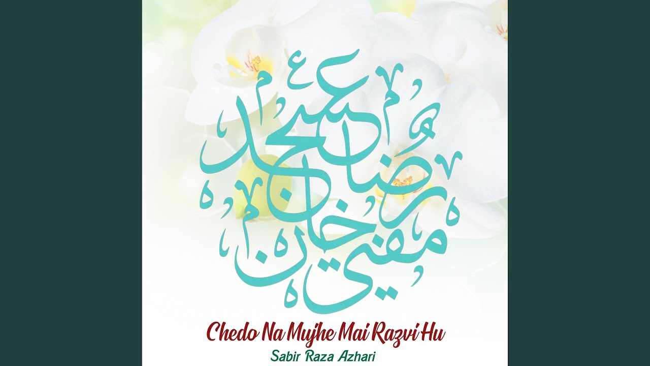 Chedho Na Mujhe Main Razvi Hu
