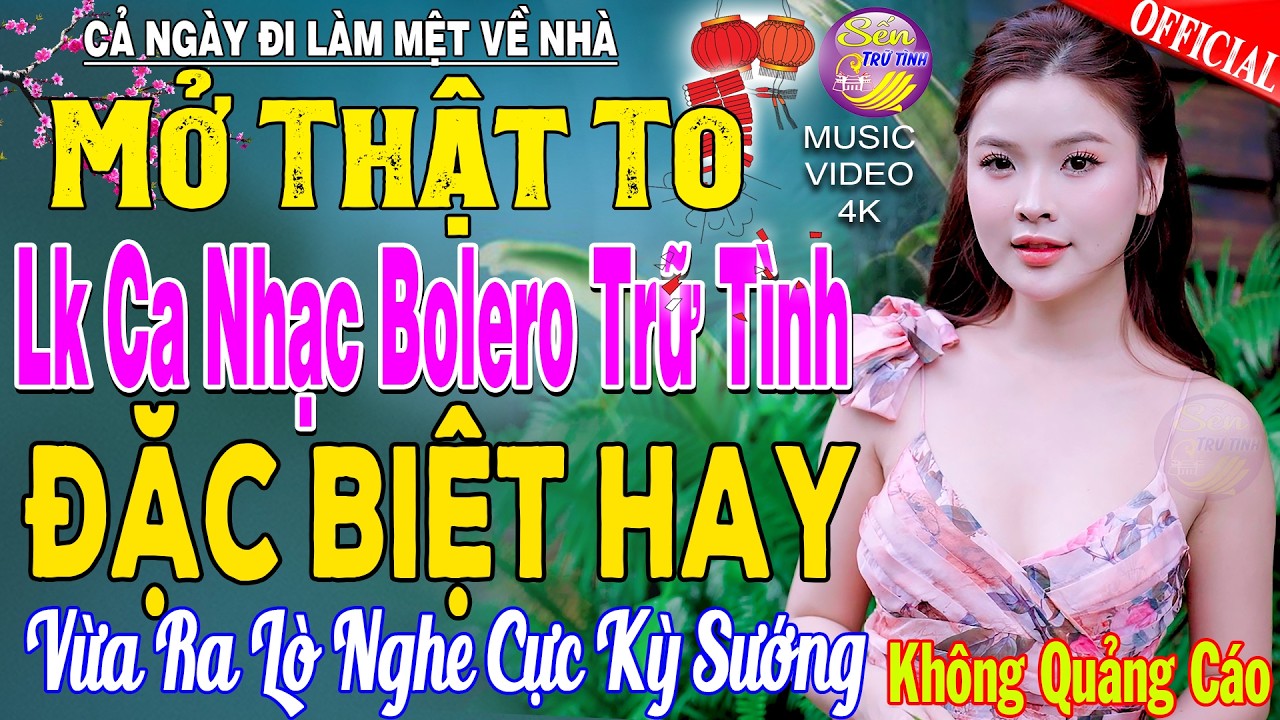 LK Nhạc Trữ Tình Bolero KHÔNG QUẢNG CÁO Cả Xóm Phê -TUYỆT PHẨM Bolero Sến Xưa Ngọt Ngào TOÀN BÀI HAY
