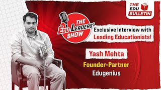 How does tech boost learning - Yash Mehta speaks on The Edu-Leaders’ Show