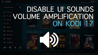 Disable UI Sounds & Adjust Volume Amplification on Kodi 17 screenshot 4