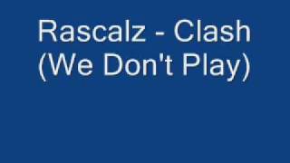 Rascalz - Clash (We Don&#39;t Play)