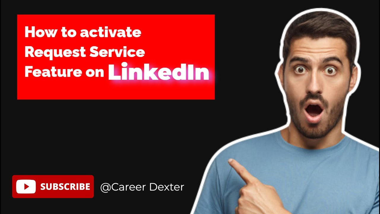 How to activate the request service feature on LinkedIn? LinkedIn Profile Optimization tips