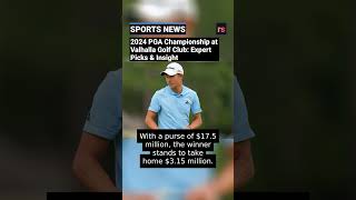 2024 PGA Championship at Valhalla Golf Club: Expert Picks & Insight